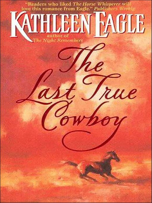 Title details for The Last True Cowboy by Kathleen Eagle - Available